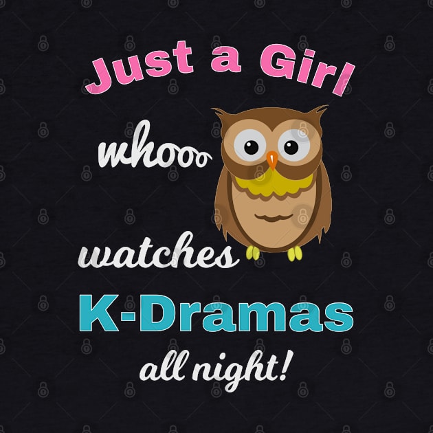 Just a girl who watches K-Dramas all night Owl Design by WhatTheKpop